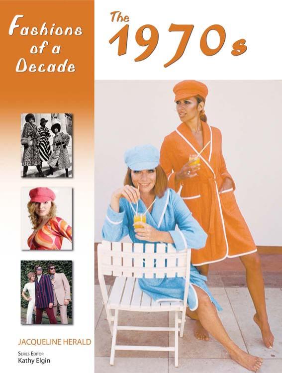 Fashions of a Decade The 1970s by Bailey Publishing Associates, Jacqueline Herald (z-lib.org)