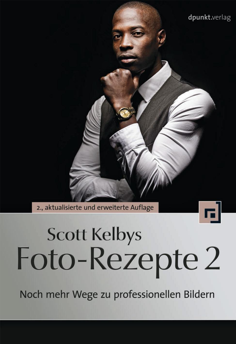 Scott Kelbys Foto-Rezepte 2 Noch mehr Wege zu professionellen Bildern by Scott Kelby (z-lib.org)