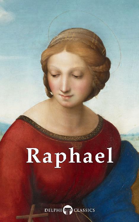 Delphi Complete Works of Raphael (Illustrated) (Masters of Art Book 13)