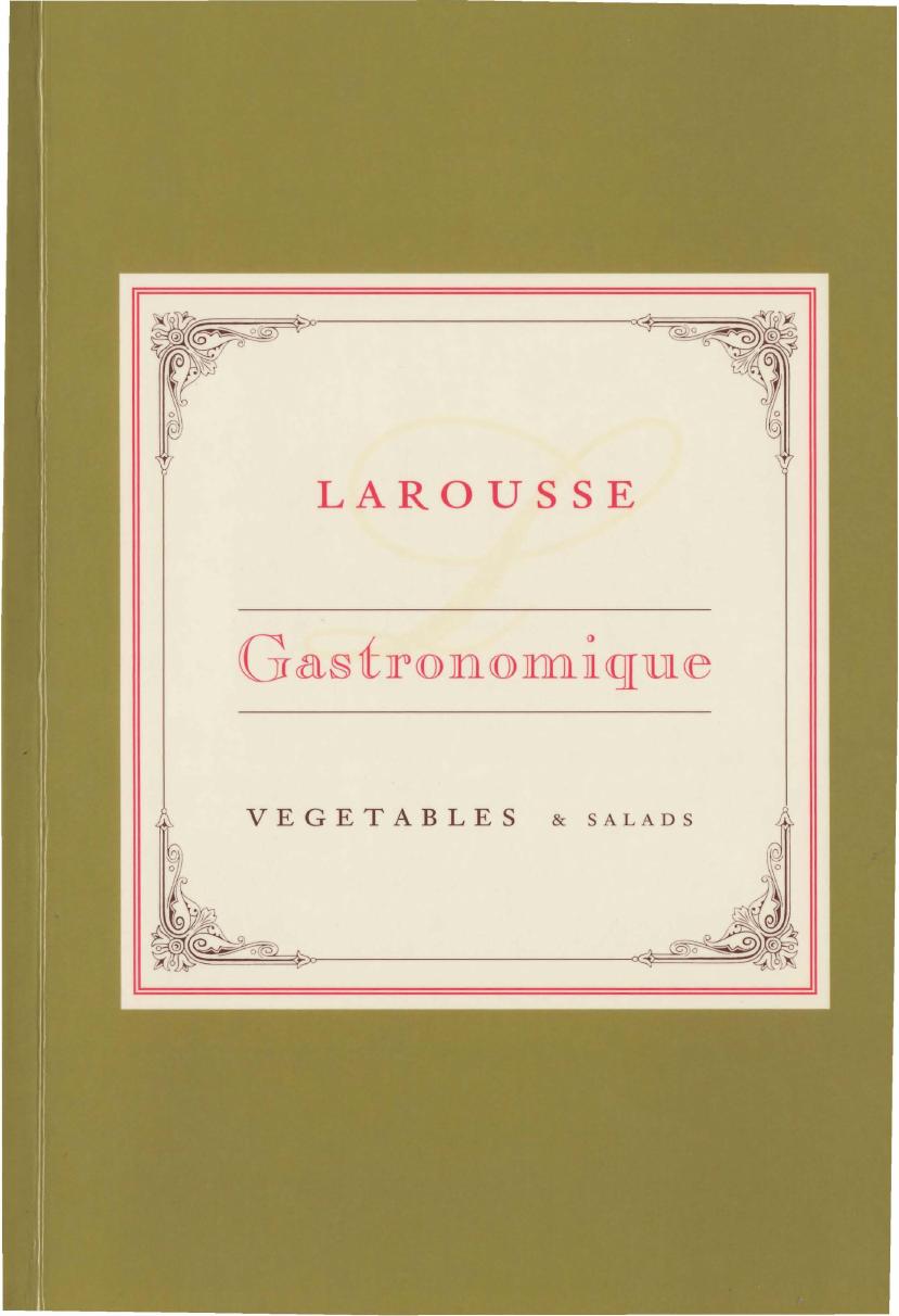 Larousse Gastronomique Vegetables and Salads by Robuchon Joel (z-lib.org)