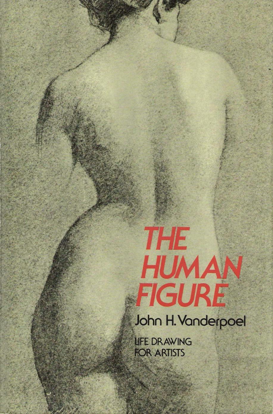 The Human Figure Life Drawing for Artists by John H. Vanderpoel (z-lib.org)