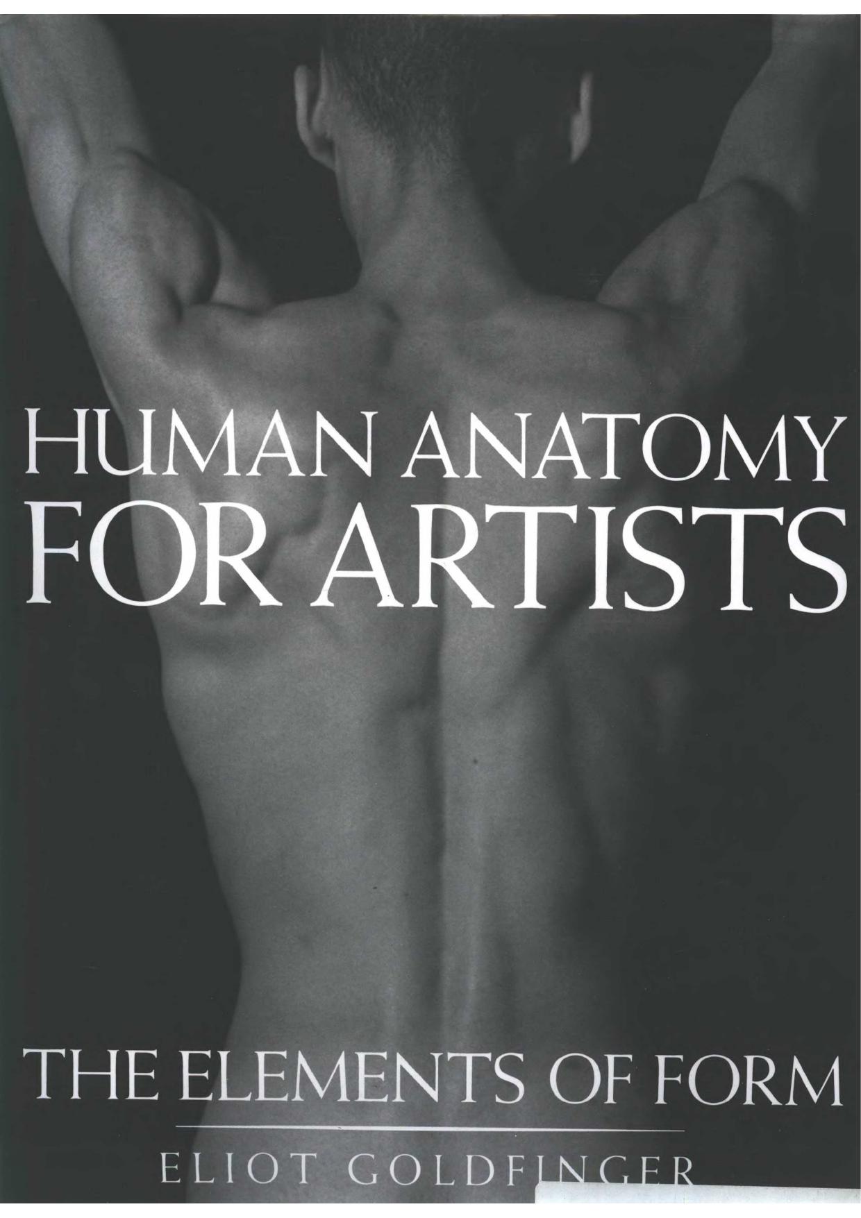Human Anatomy for Artists The Elements of Form by Eliot Goldfinger (z-lib.org)