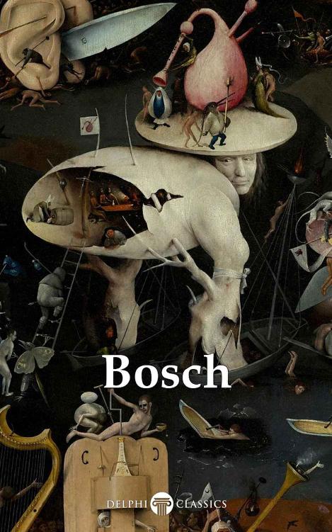 Delphi Complete Works of Hieronymus Bosch (Illustrated) (Delphi Masters of Art Book 40)