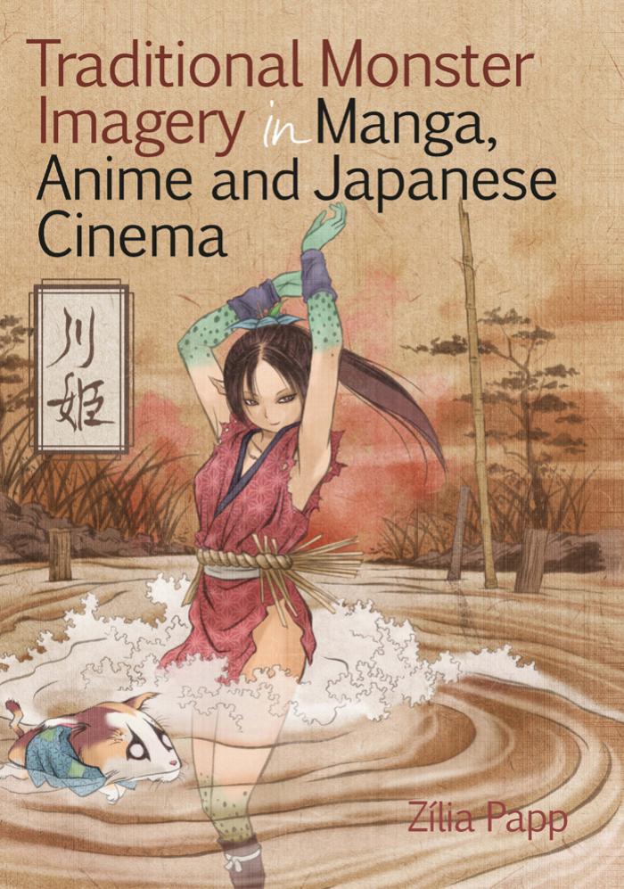 Traditional Monster Imagery in Manga, Anime and Japanese Cinema by Zilia Papp (z-lib.org)